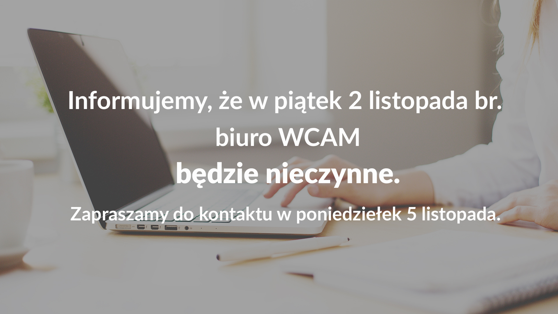 W piątek 2 listopada biuro WCAM jest zamknięte